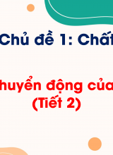 Chủ đề 1 - Bài 5 Sự chuyển động của không khí (Tiết 2)